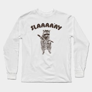 Slaaaaay shirt, Raccoon T Shirt, Weird T Shirt, Meme T Shirt, Trash Panda T Shirt, Unisex Long Sleeve T-Shirt